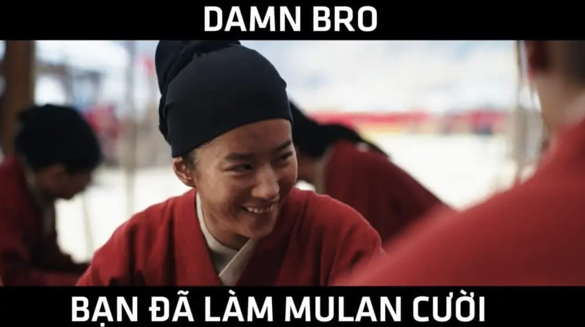 Damn bro, bạn đã làm Mulan cười