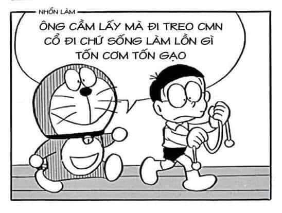 Doraemon nói cầm lấy mà treo cổ đi chứ sống làm gì tốn cơm gạo